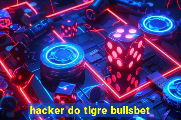 hacker do tigre bullsbet